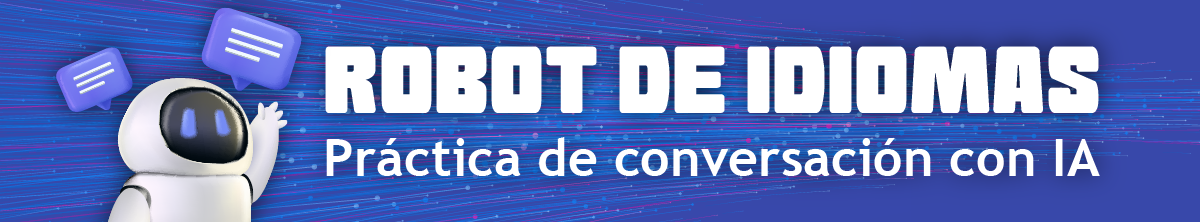 ROBOT DE IDIOMAS: Práctica de conversación con IA