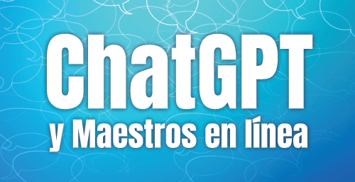 ChatGPT y Maestros en línea